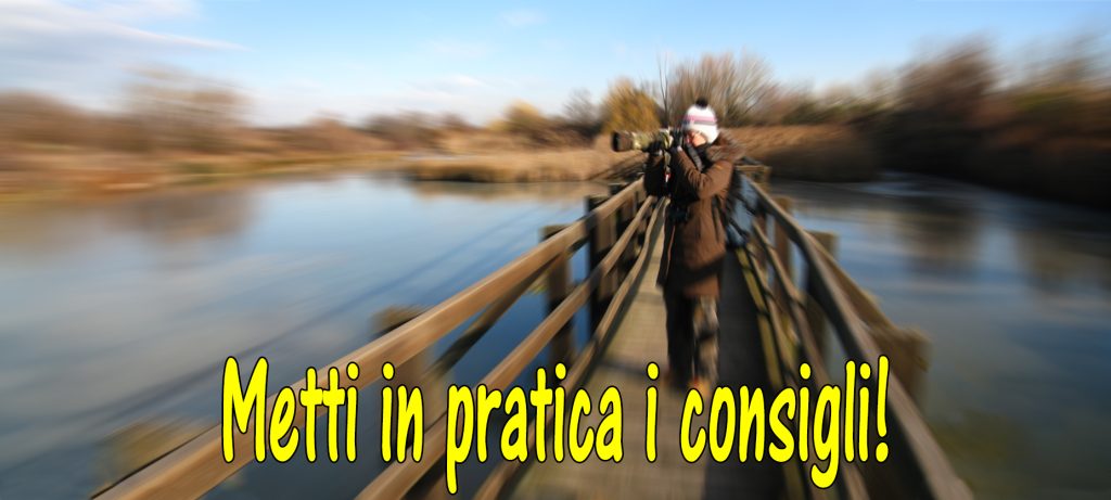 Metti in pratica i consigli fotografici 